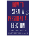 How to Steal a Presidential Election - Hardcover