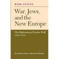 War, Jews and the New Europe: Diplomacy of Lucien Wolf, 1914-19 - Paperback