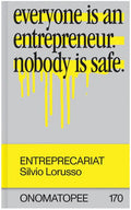 Entreprecariat: Everyone Is an Entrepreneur. Nobody Is Safe. - Paperback