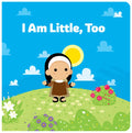 I Am Little, Too - Board Book