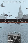 Zhivago's Children: The Last Russian Intelligentsia - Paperback