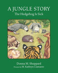 A Jungle Story: The Hedgehog Is Sick - Hardcover