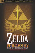 The Legend of Zelda and Philosophy: I Link Therefore I Am - Paperback