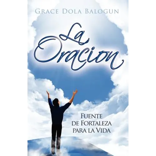 La Oracion Fuente de Fortaleza Para La Vida - Paperback