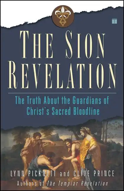 The Sion Revelation: The Truth about the Guardians of Christ's Sacred Bloodline - Paperback