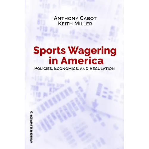 Sports Wagering in America: Policies, Economics, and Regulation Volume 1 - Paperback
