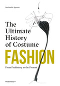 Fashion: The Ultimate History of Costume: From Prehistory to the Present Day - Hardcover