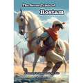 The Seven Trials of Rostam: A Journey in Shahnameh for Kids - Paperback