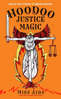 Hoodoo Justice Magic: Spells for Power, Protection and Righteous Vindication - Paperback