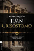 Obras escogidas de Juan Crisóstomo: La dignidad del ministerio. Sermón del Monte. Salmos de David - Paperback