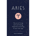Aries: The Art of Living Well and Finding Happiness According to Your Star Sign - Hardcover