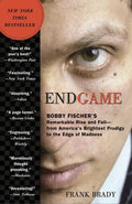 Endgame: Bobby Fischer's Remarkable Rise and Fall: From America's Brightest Prodigy to the Edge of Madness - Paperback
