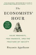 The Economists' Hour: False Prophets, Free Markets, and the Fracture of Society - Paperback