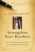 Strengthen Your Brothers: Letters of Encouragement from an Archbishop to His Priests - Paperback