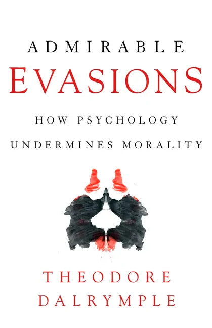 Admirable Evasions: How Psychology Undermines Morality - Paperback