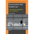 Incarceration and Health Care: A Visual Journey Through the Lens of Activist Art - Hardcover