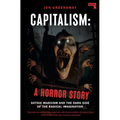 Capitalism: A Horror Story: Gothic Marxism and the Dark Side of the Radical Imagination - Paperback