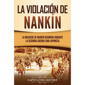 La violación de Nankín: La masacre de Nankín ocurrida durante la segunda guerra sino-japonesa - Paperback