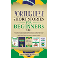 Portuguese Short Stories for Beginners 5 in 1: Over 500 Dialogues and Daily Used Phrases to Learn Portuguese in Your Car. Have Fun & Grow Your Vocabul - Hardcover