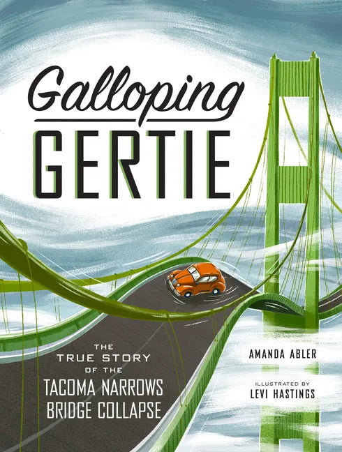 Galloping Gertie: The True Story of the Tacoma Narrows Bridge Collapse - Hardcover