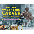 George Washington Carver for Kids: His Life and Discoveries, with 21 Activities Volume 73 - Paperback