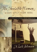 The Invisible Woman: A Special Story for Mothers - Paperback