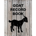 Goat Record Keeping Book: Goat Log Book To Track Medical Health Records, Breeding, Buck Progeny, Kidding Journal Notebook, Milk Production Track - Paperback
