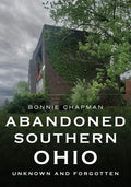 Abandoned Southern Ohio: Unknown and Forgotten - Paperback