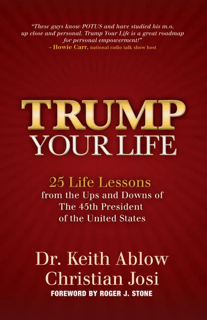 Trump Your Life: 25 Life Lessons from the Ups and Downs of the 45th President of the United States - Hardcover