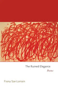 The Ruined Elegance: Poems - Paperback