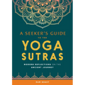 A Seeker's Guide to the Yoga Sutras: Modern Reflections on the Ancient Journey - Paperback