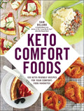 Keto Comfort Foods: 100 Keto-Friendly Recipes for Your Comfort-Food Favorites - Paperback