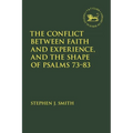 The Conflict Between Faith and Experience, and the Shape of Psalms 73-83 - Paperback