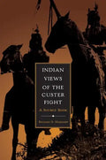Indian Views of the Custer Fight: A Source Book - Hardcover