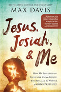 Jesus, Josiah, and Me: How My Supernatural Encounter with an Autistic Boy Revealed the Wonder of God's Presence - Paperback