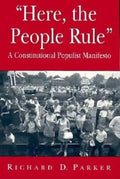"Here, the People Rule": A Constitutional Populist Manifesto - Paperback