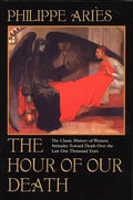 The Hour of Our Death: The Classic History of Western Attitudes Toward Death Over the Last One Thousandyears - Paperback