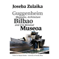 Guggenheim Bilbao Museoa: Museums, Architecture, and City Renewal - Paperback