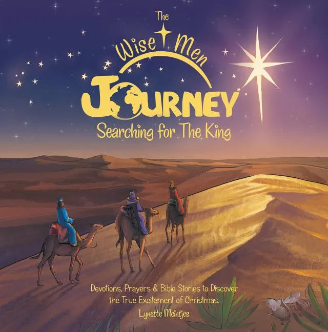 The Wise Men Journey Searching for the King: Devotions, Prayers & Bible Stories to Discover the True Excitement of Christmas. - Hardcover