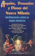 Angeles, Demonios y Dioses del Nuevo Milenio: Meditaciones Sobre la Magia Moderna - Paperback