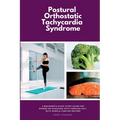 Postural Orthostatic Tachycardia Syndrome: A Beginner's Quick Start Guide for Women on Managing POTS Through Diet, With Sample Curated Recipes - Paperback