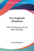 New England's Plantation: With the Sea Journal and Other Writings - Paperback