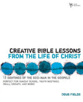 Creative Bible Lessons from the Life of Christ: 12 Ready-To-Use Bible Lessons for Your Youth Group - Paperback