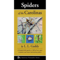 Spiders of the Carolinas: A Handy Field Guide to 100 of Our Most Common and Interesting Spiders - Paperback