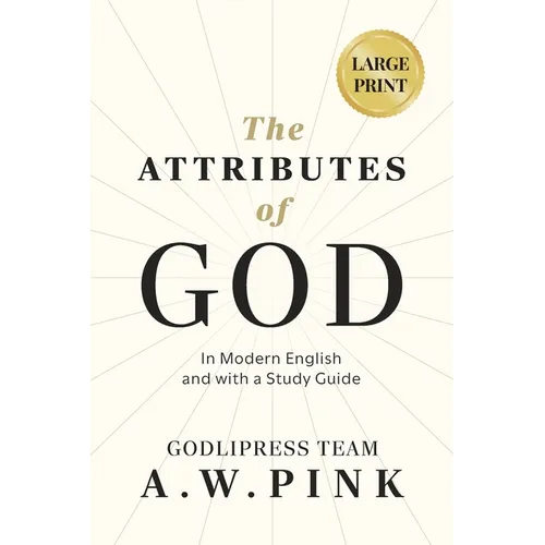 A. W. Pink's The Attributes of God: In Modern English and with a Study Guide - Paperback