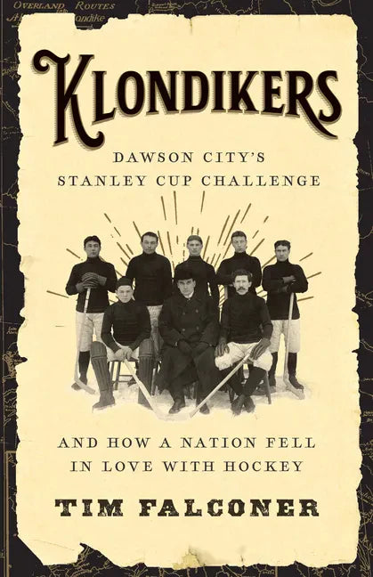 Klondikers: Dawson City's Stanley Cup Challenge and How a Nation Fell in Love with Hockey - Paperback