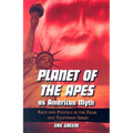 Planet of the Apes as American Myth: Race and Politics in the Films and Television Series - Paperback