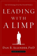 Leading with a Limp: Take Full Advantage of Your Most Powerful Weakness - Paperback