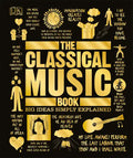 The Classical Music Book: Big Ideas Simply Explained - Hardcover