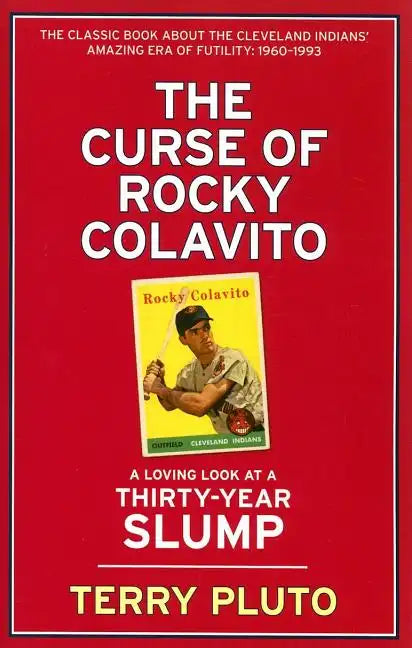 The Curse of Rocky Colavito: A Loving Look at a Thirty-Year Slump - Paperback